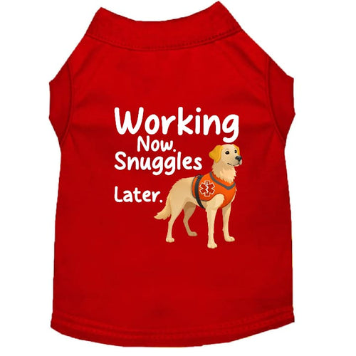 Working Now. Snuggles Later. Dog Shirt - Service Dog Shirts