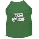 You Said No. I Said Watch Me. Dog Shirt - Funny Dog Shirts