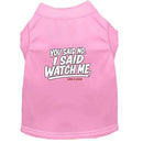 You Said No. I Said Watch Me. Dog Shirt - Funny Dog Shirts