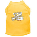 You Said No. I Said Watch Me. Dog Shirt - Funny Dog Shirts