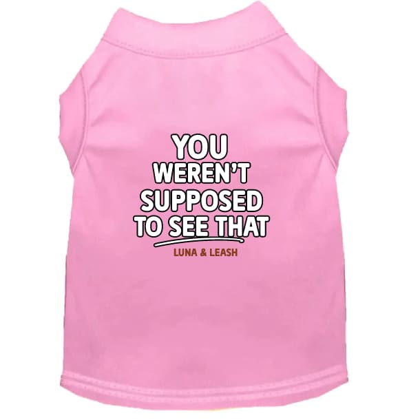 You Weren’t Supposed to See That Dog Shirt - Funny Dog