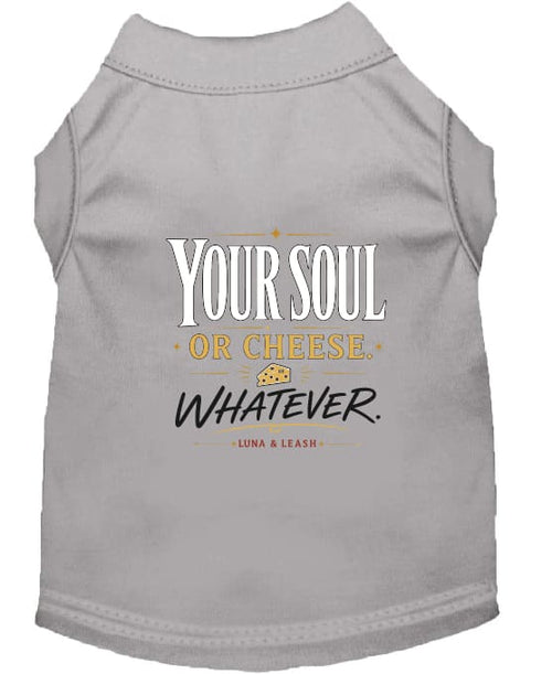 Your Soul or Cheese. Whatever. Halloween Dog Shirt