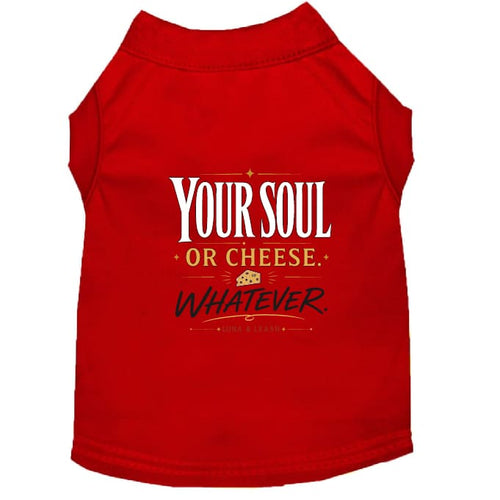 Your Soul or Cheese. Whatever. Halloween Dog Shirt