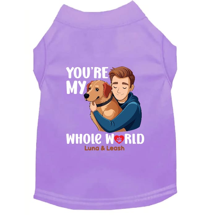 You’re My Whole World Dog Shirt - Dog Shirt Deals