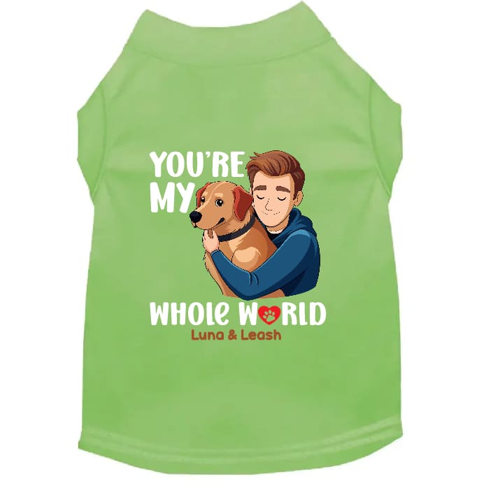 You’re My Whole World Dog Shirt - Dog Shirt Deals