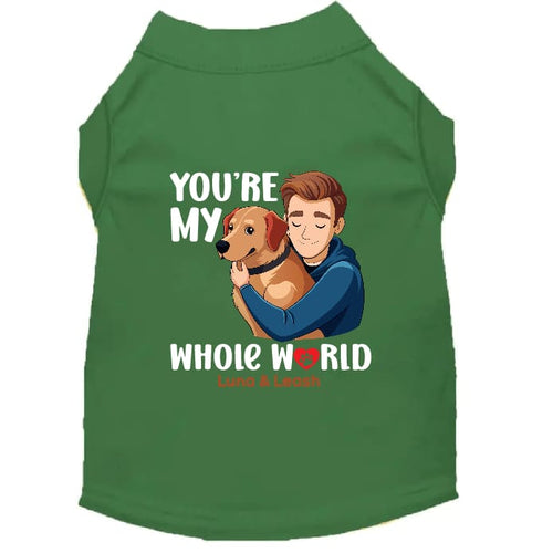 You’re My Whole World Dog Shirt - Sweet & Sentimental Dog