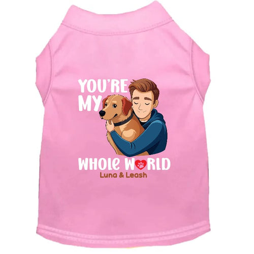 You’re My Whole World Dog Shirt - Sweet & Sentimental Dog