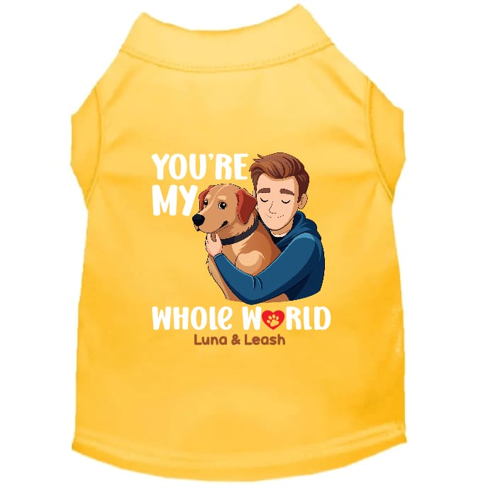 You’re My Whole World Dog Shirt - Sweet & Sentimental Dog